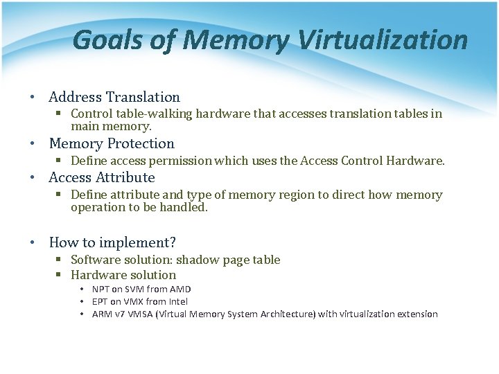 Goals of Memory Virtualization • Address Translation § Control table-walking hardware that accesses translation