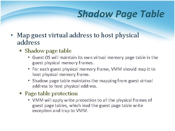 Shadow Page Table • Map guest virtual address to host physical address § Shadow