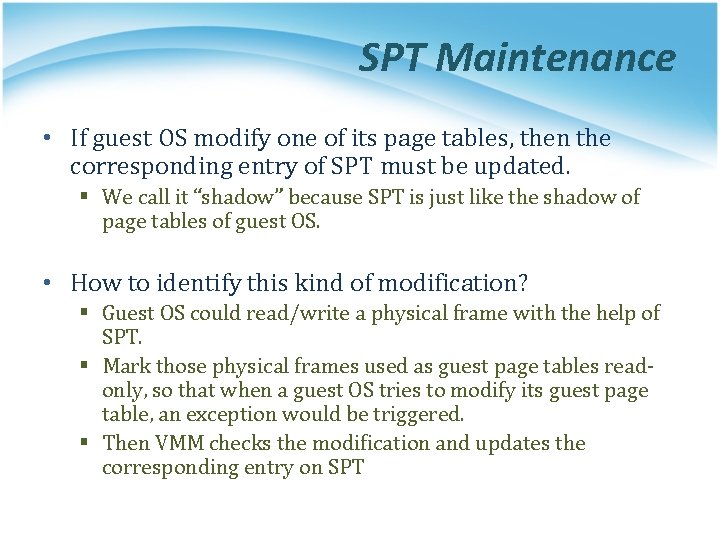 SPT Maintenance • If guest OS modify one of its page tables, then the