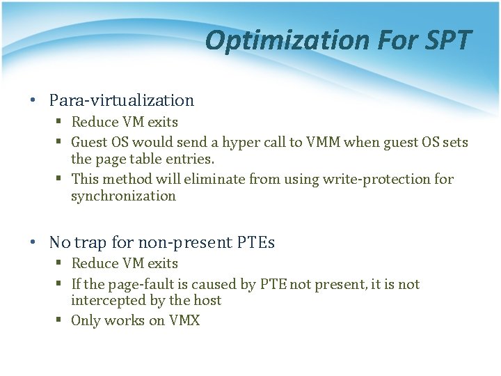 Optimization For SPT • Para-virtualization § Reduce VM exits § Guest OS would send