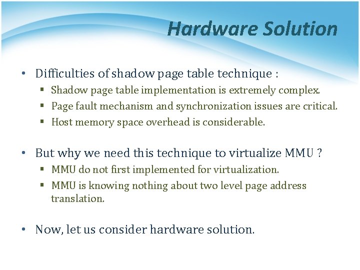 Hardware Solution • Difficulties of shadow page table technique : § Shadow page table