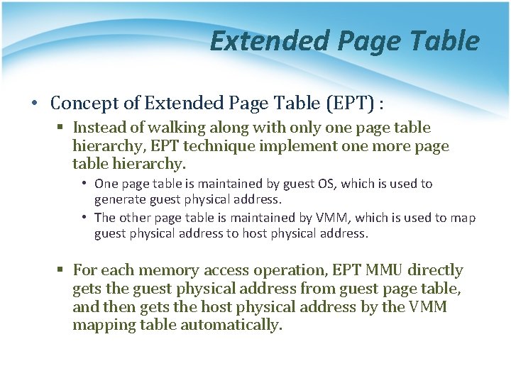 Extended Page Table • Concept of Extended Page Table (EPT) : § Instead of