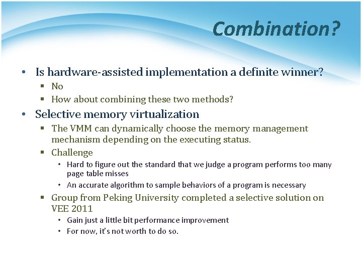 Combination? • Is hardware-assisted implementation a definite winner? § No § How about combining