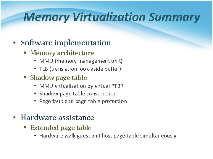 Memory Virtualization Summary • Software implementation § Memory architecture • MMU (memory management unit)