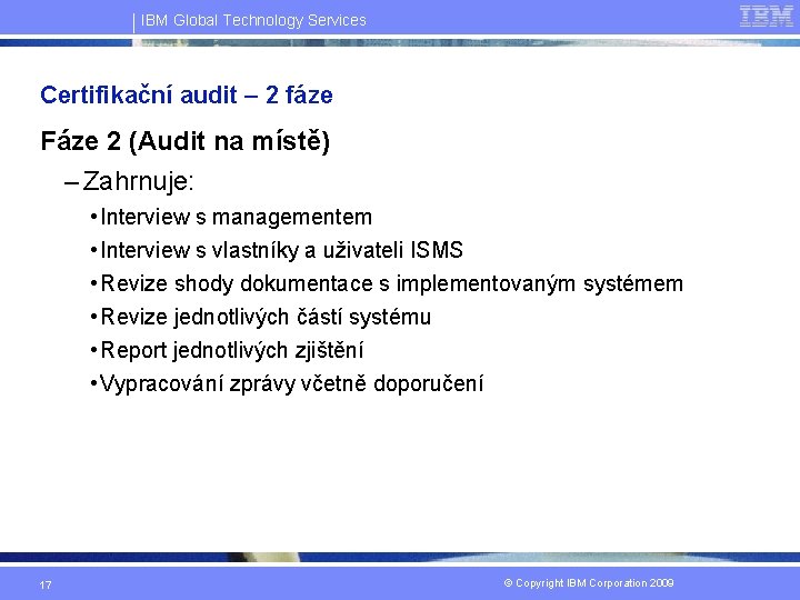 IBM Global Technology Services Certifikační audit – 2 fáze Fáze 2 (Audit na místě)