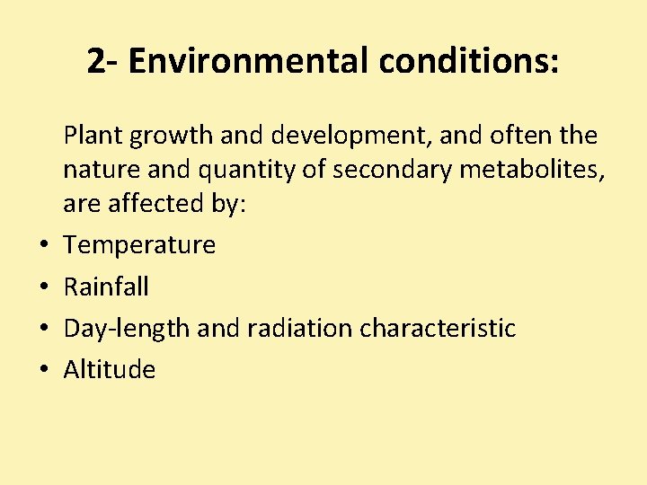 2 - Environmental conditions: • • Plant growth and development, and often the nature