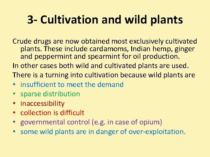 3 - Cultivation and wild plants Crude drugs are now obtained most exclusively cultivated