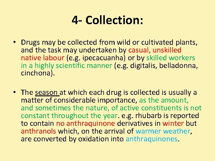 4 - Collection: • Drugs may be collected from wild or cultivated plants, and