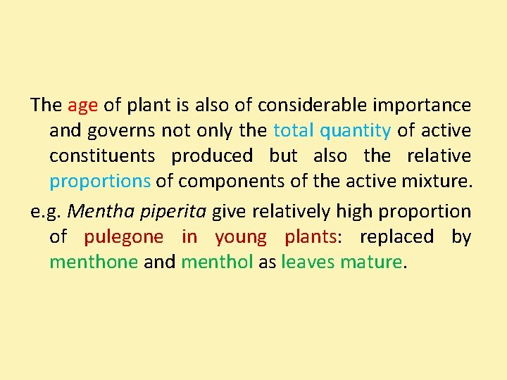 The age of plant is also of considerable importance and governs not only the