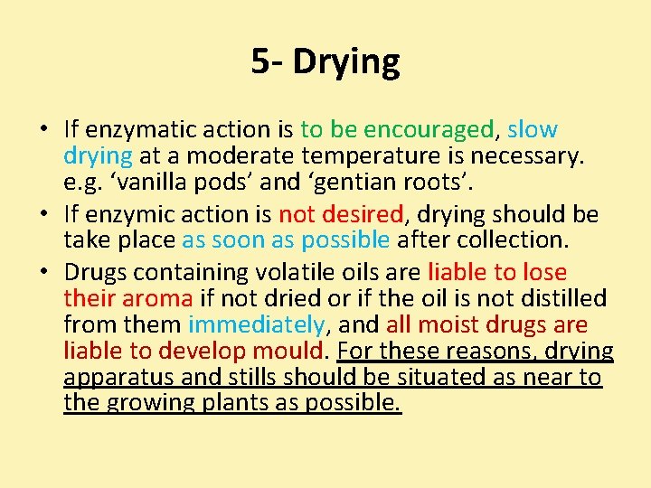 5 - Drying • If enzymatic action is to be encouraged, slow drying at