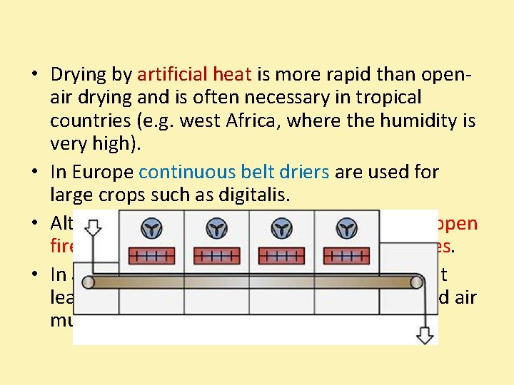  • Drying by artificial heat is more rapid than openair drying and is