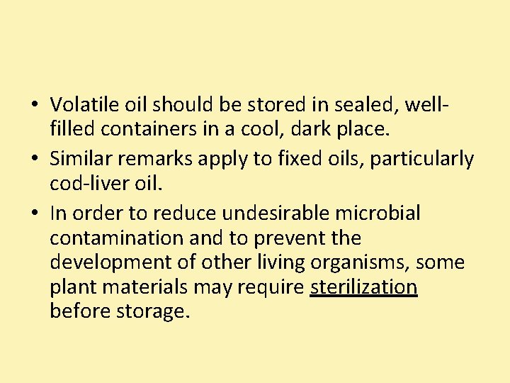  • Volatile oil should be stored in sealed, wellfilled containers in a cool,