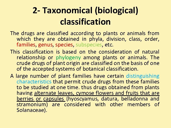 2 - Taxonomical (biological) classification The drugs are classified according to plants or animals