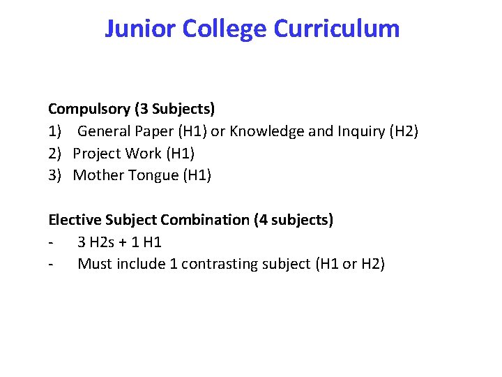 Junior College Curriculum Compulsory (3 Subjects) 1) General Paper (H 1) or Knowledge and