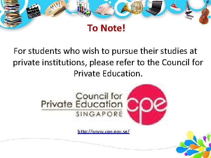 To Note! For students who wish to pursue their studies at private institutions, please