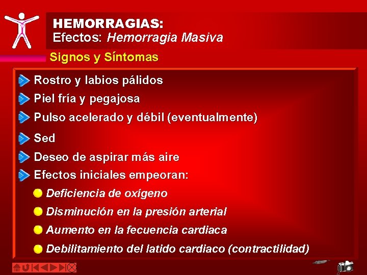 HEMORRAGIAS: Efectos: Hemorragia Masiva Signos y Síntomas Rostro y labios pálidos Piel fría y