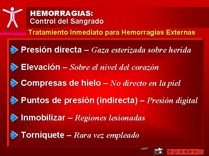 HEMORRAGIAS: Control del Sangrado Tratamiento Inmediato para Hemorragias Externas Presión directa – Gaza esterizada