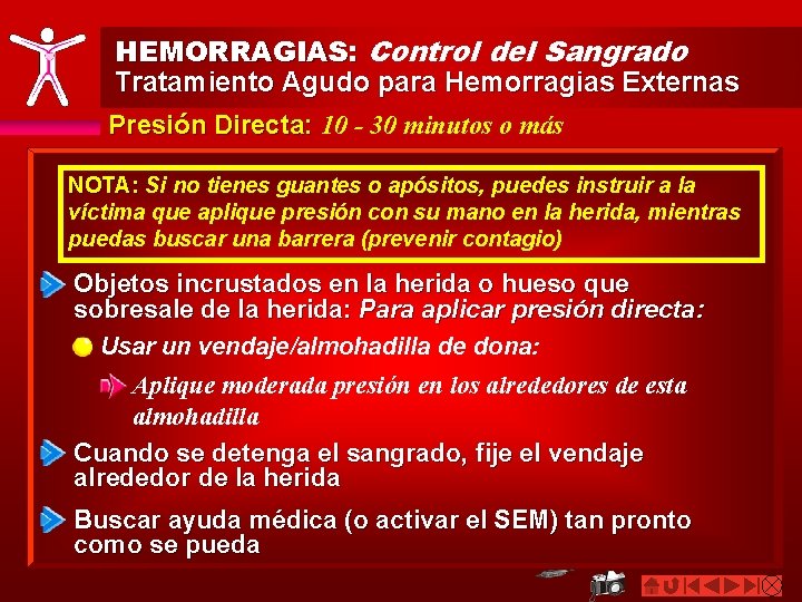 HEMORRAGIAS: Control del Sangrado Tratamiento Agudo para Hemorragias Externas Presión Directa: 10 - 30