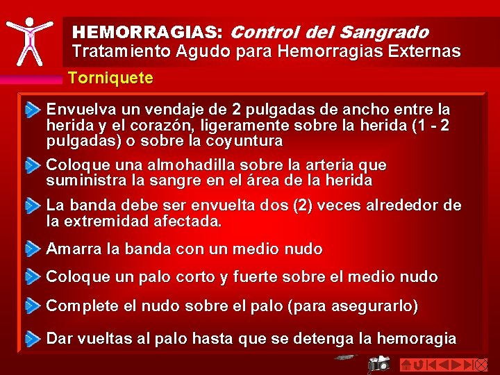 HEMORRAGIAS: Control del Sangrado Tratamiento Agudo para Hemorragias Externas Torniquete Envuelva un vendaje de