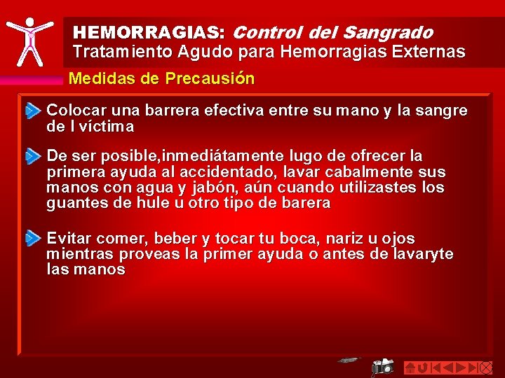 HEMORRAGIAS: Control del Sangrado Tratamiento Agudo para Hemorragias Externas Medidas de Precausión Colocar una