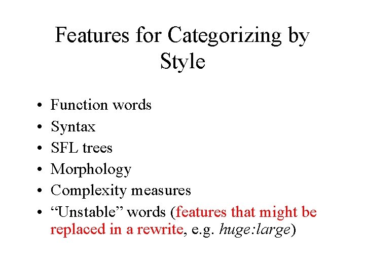 Features for Categorizing by Style • • • Function words Syntax SFL trees Morphology
