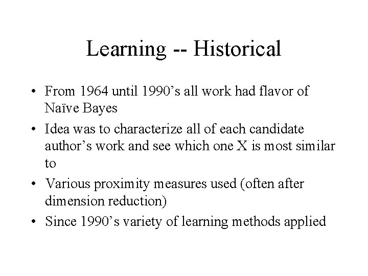 Learning -- Historical • From 1964 until 1990’s all work had flavor of Naïve