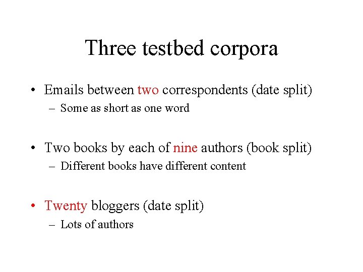 Three testbed corpora • Emails between two correspondents (date split) – Some as short