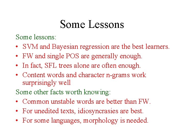 Some Lessons Some lessons: • SVM and Bayesian regression are the best learners. •