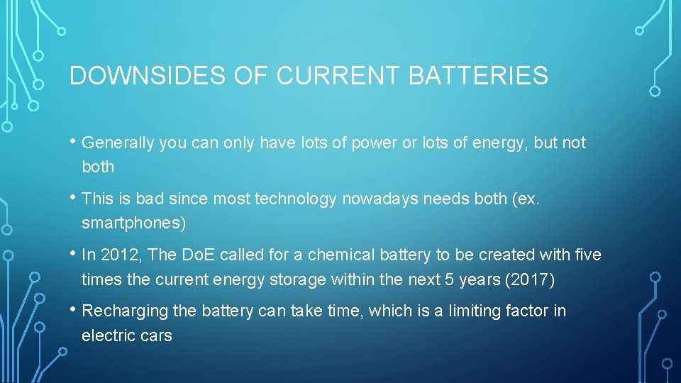 DOWNSIDES OF CURRENT BATTERIES • Generally you can only have lots of power or