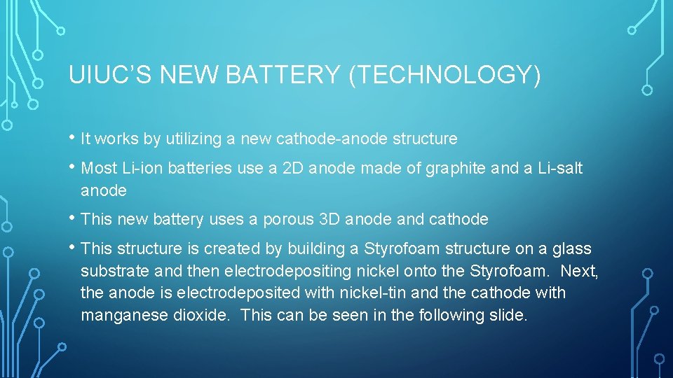 UIUC’S NEW BATTERY (TECHNOLOGY) • It works by utilizing a new cathode-anode structure •