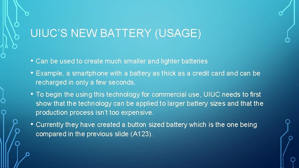 UIUC’S NEW BATTERY (USAGE) • Can be used to create much smaller and lighter