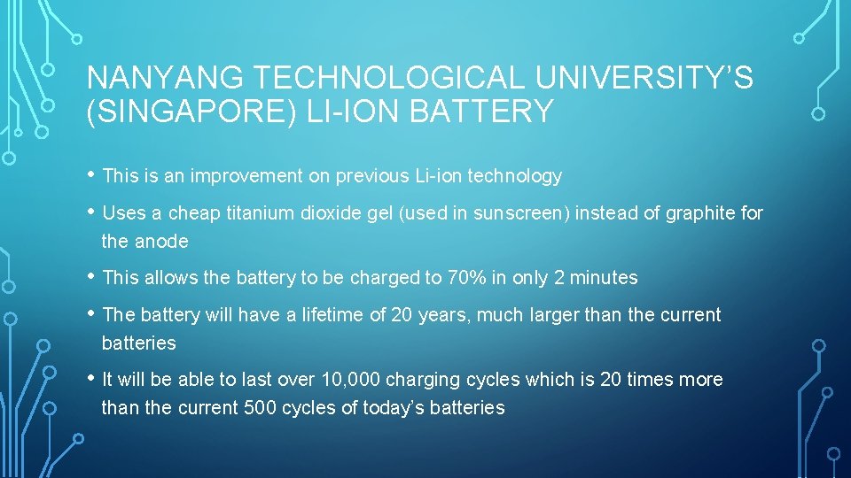 NANYANG TECHNOLOGICAL UNIVERSITY’S (SINGAPORE) LI-ION BATTERY • This is an improvement on previous Li-ion