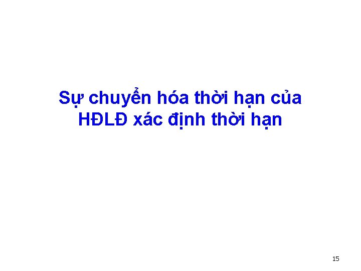 Sự chuyển hóa thời hạn của HĐLĐ xác định thời hạn 15 
