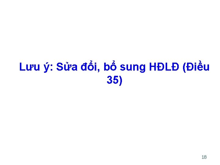Lưu ý: Sửa đổi, bổ sung HĐLĐ (Điều 35) 18 