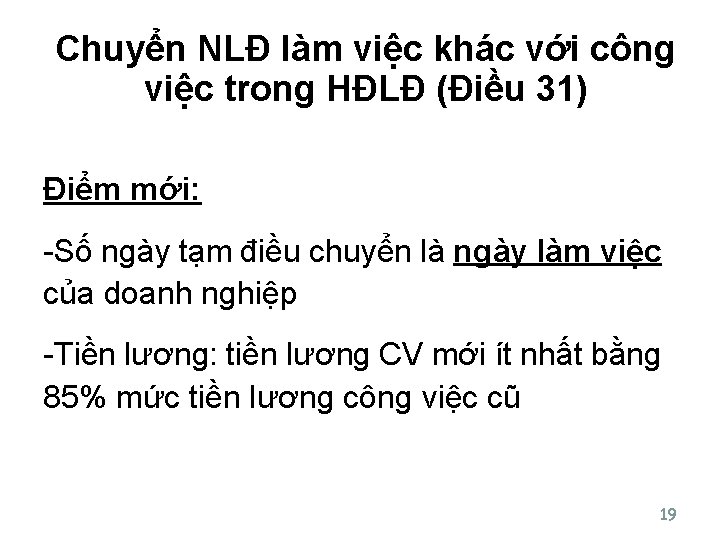 Chuyển NLĐ làm việc khác với công việc trong HĐLĐ (Điều 31) Điểm mới: