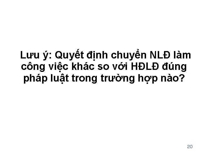 Lưu ý: Quyết định chuyển NLĐ làm công việc khác so với HĐLĐ đúng