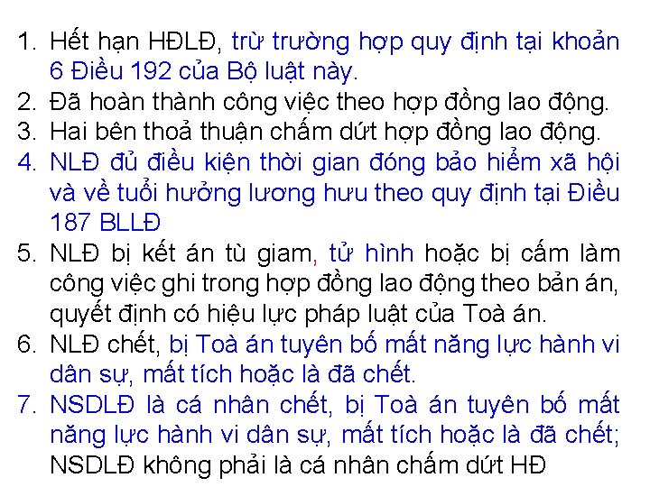 1. Hết hạn HĐLĐ, trừ trường hợp quy định tại khoản 6 Điều 192