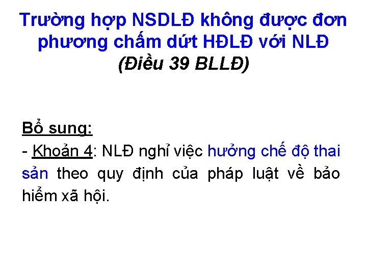 Trường hợp NSDLĐ không được đơn phương chấm dứt HĐLĐ với NLĐ (Điều 39