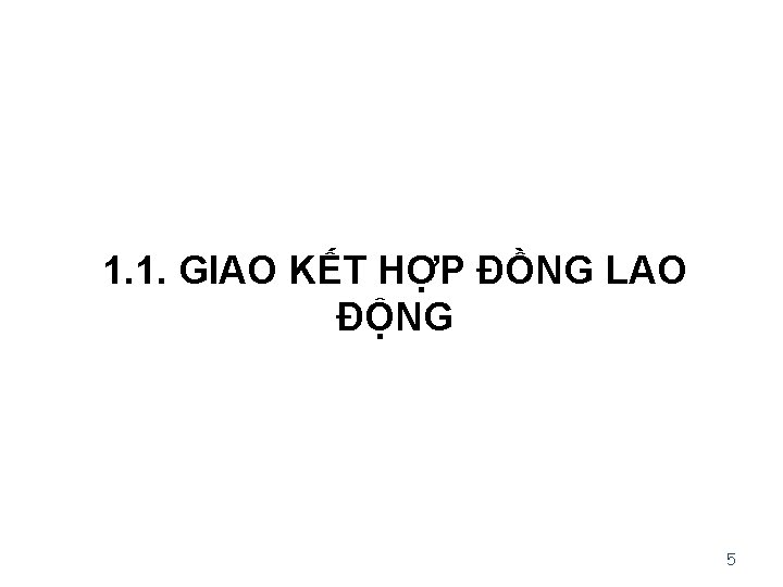 1. 1. GIAO KẾT HỢP ĐỒNG LAO ĐỘNG 5 