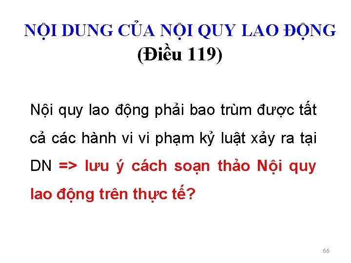 NỘI DUNG CỦA NỘI QUY LAO ĐỘNG (Điều 119) Nội quy lao động phải