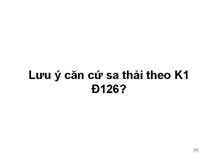 Lưu ý căn cứ sa thải theo K 1 Đ 126? 75 