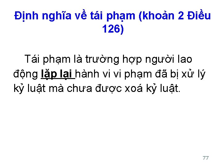 Định nghĩa về tái phạm (khoản 2 Điều 126) Tái phạm là trường hợp