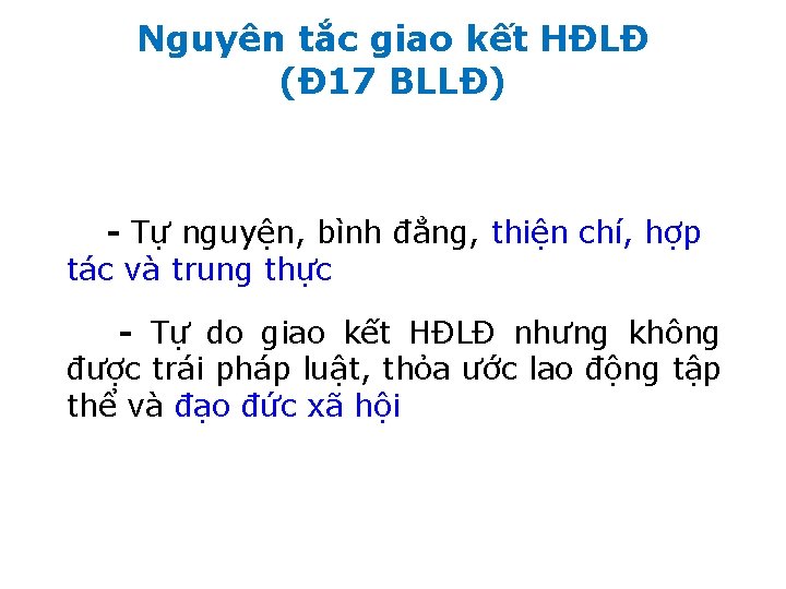 Nguyên tắc giao kết HĐLĐ (Đ 17 BLLĐ) - Tự nguyện, bình đẳng, thiện