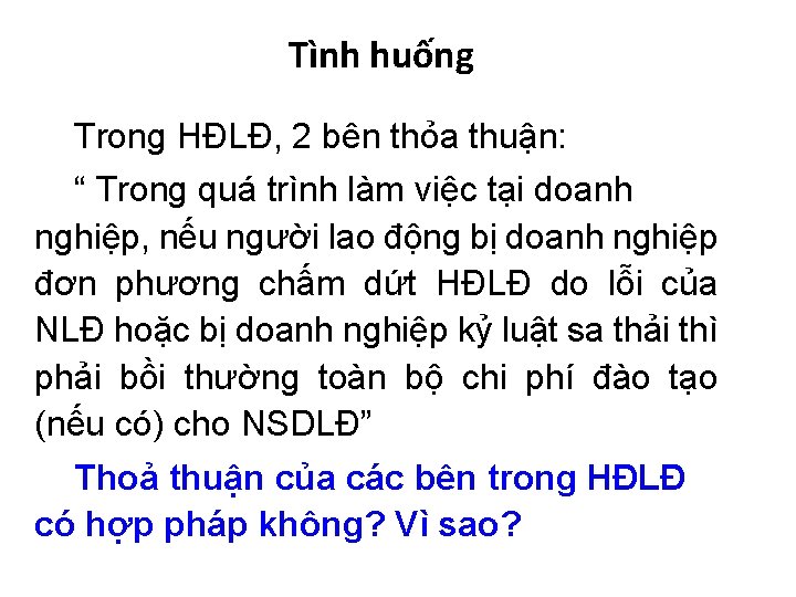 Tình huống Trong HĐLĐ, 2 bên thỏa thuận: “ Trong quá trình làm việc