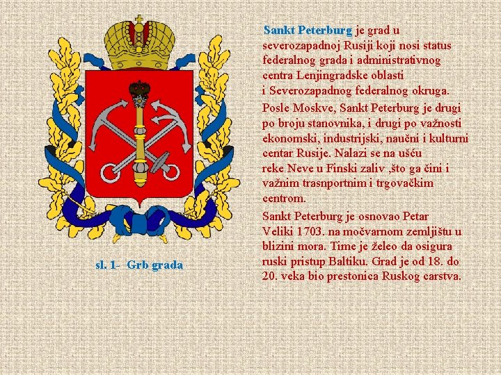 sl. 1 - Grb grada Sankt Peterburg je grad u severozapadnoj Rusiji koji nosi