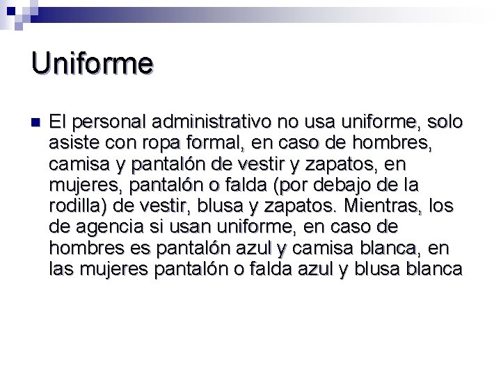 Uniforme n El personal administrativo no usa uniforme, solo asiste con ropa formal, en