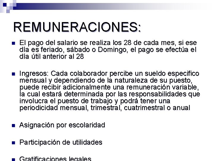 REMUNERACIONES: n El pago del salario se realiza los 28 de cada mes, si