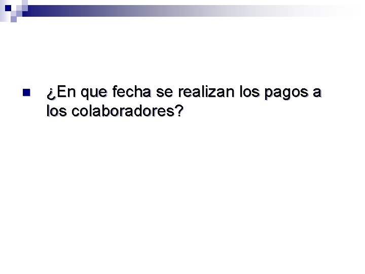 n ¿En que fecha se realizan los pagos a los colaboradores? 