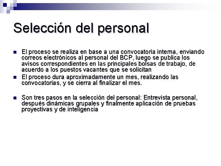 Selección del personal n n n El proceso se realiza en base a una