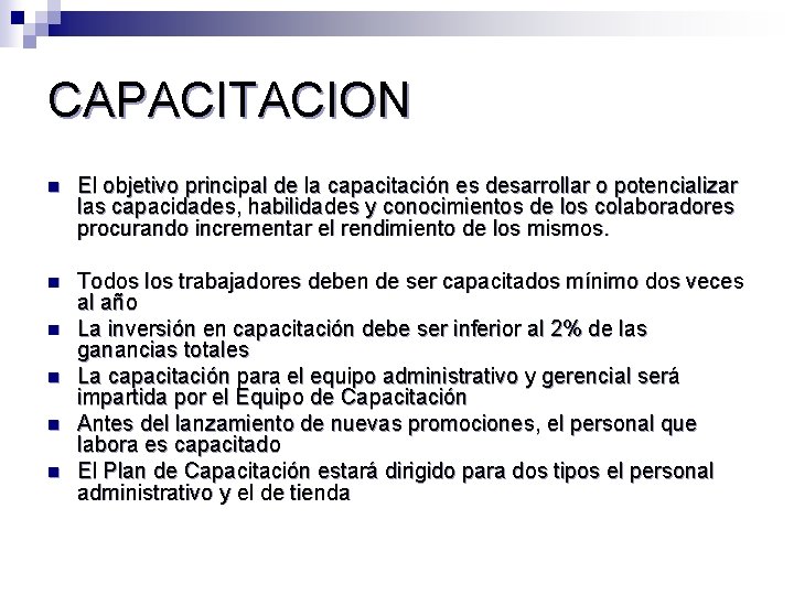 CAPACITACION n El objetivo principal de la capacitación es desarrollar o potencializar las capacidades,